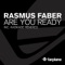 Are You Ready (Rasmus Faber Farplane Club Mix) - Rasmus Faber lyrics
