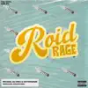 Roid Rage (feat. Ogthagawd) - Single album lyrics, reviews, download