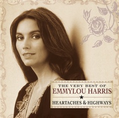 Heartaches & Highways: The Very Best of Emmylou Harris