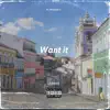 Want It - Single album lyrics, reviews, download
