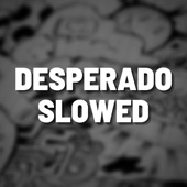 Desperado Slowed (Remix) artwork