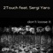 Don't Loose It (feat. Sergi Yaro) [Harbant RMX] - 2Touch lyrics