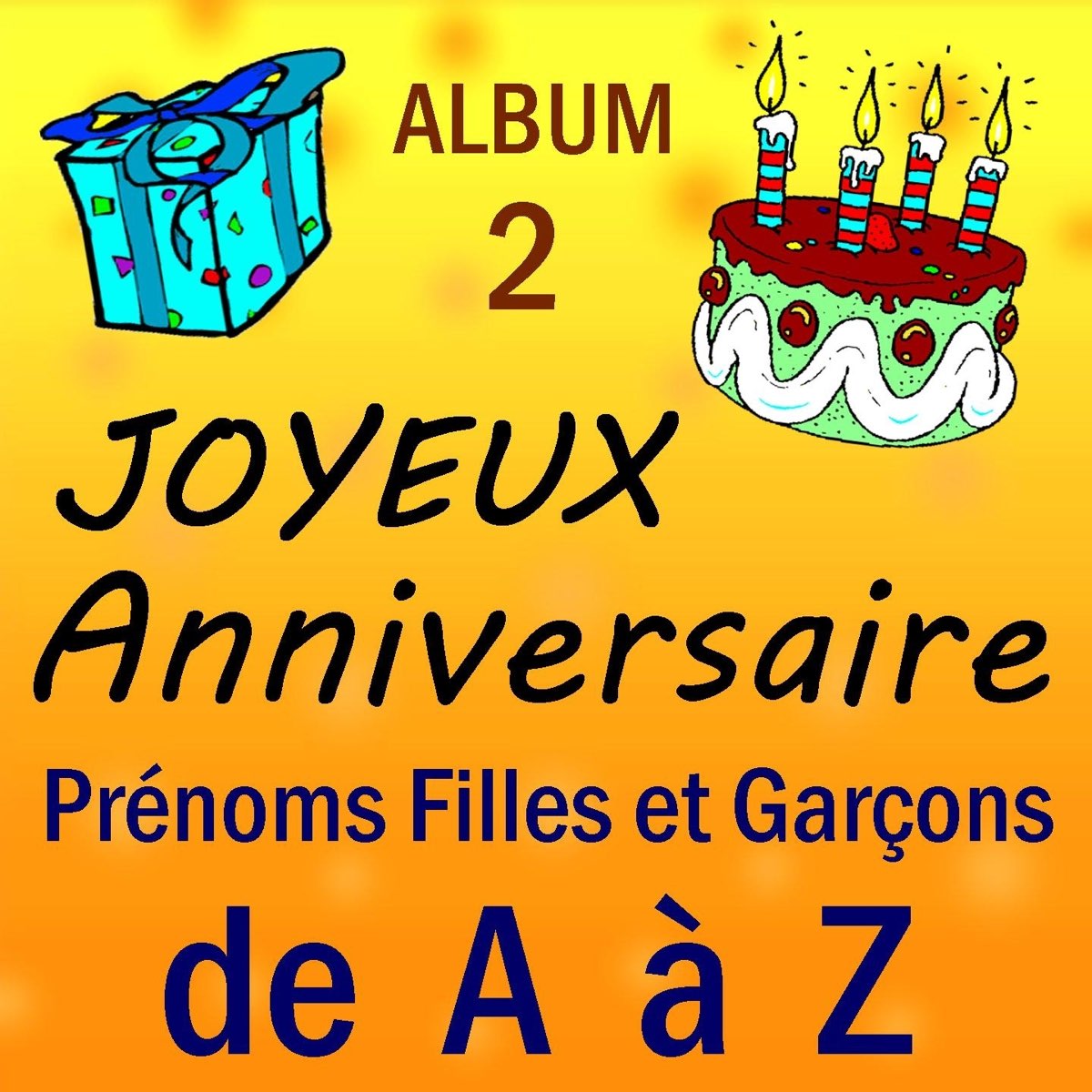 Joyeux Anniversaire Vol 2 Prenoms Filles Et Garcons De A A Z Par Mixtronic Sur Apple Music