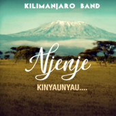 Njenje Kinyaunyau... - Kilimanjaro Band