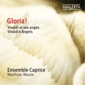 Ensemble Caprice - Gloria In D major, RV 589: III. Allegro: Laudamus Te