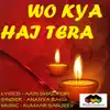Wo Kya Hai Tera (feat. Ananya Basu) song lyrics