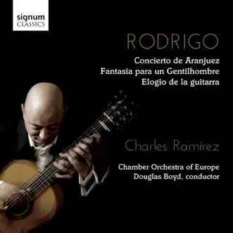 Rodrigo: Concierto de Aranjuez, Fantasía para un Gentilhombre, Elogio de la Guitarra by Charles Ramirez, Chamber Orchestra of Europe & Douglas Boyd album reviews, ratings, credits