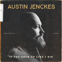 Austin Jenckes - If You Grew up Like I Did artwork