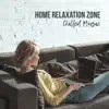 Home Relaxation Zone: Chilled Music album lyrics, reviews, download