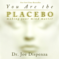 Dr. Joe Dispenza - You Are the Placebo artwork