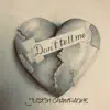 Don't Tell Me - Single album lyrics, reviews, download