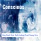 Conscious (feat. Seth Ludwig) - King $cott & Young Ezra lyrics