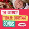The Ultimate Toddler Christmas Songs album lyrics, reviews, download