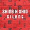 Silent - Shine N Shid lyrics