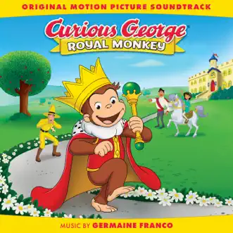 Curious George: Royal Monkey (Original Motion Picture Soundtrack) by Germaine Franco album reviews, ratings, credits