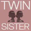 Twin Sister - Single album lyrics, reviews, download