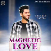 Magnetic Love - Sangram Hanjra - Sangram Hanjra