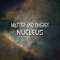 Nucleus - Matter and Energy lyrics