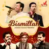 Bismillah (Live) [feat. Salim Merchant, Sattar Khan & Raj Pandit] - Single album lyrics, reviews, download