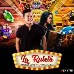 La Ruleta (En Vivo) [feat. Mimi Anaya] - Single - Mickey Love