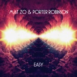 Mat Zo & Porter Robinson - Easy