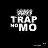 Trap No Mo - Single album lyrics, reviews, download