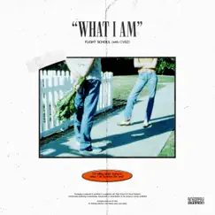 What I Am - Single by Flight School & CVBZ album reviews, ratings, credits