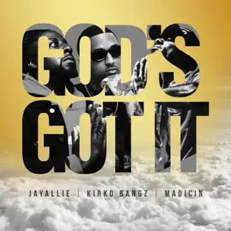 God's Got It (feat. Kirko Bangz & Madicin) - Single by Jay Allie album reviews, ratings, credits