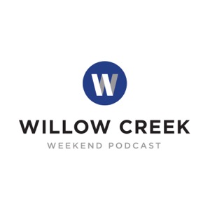 Willow Creek Community Church Weekend Podcast