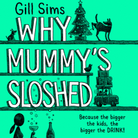 Gill Sims - Why Mummy’s Sloshed artwork