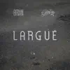 Largué (feat. Brian) - Single album lyrics, reviews, download