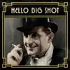 Hello Big Shot album lyrics, reviews, download