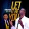 Let It Be You (feat. Vincy Obasi) - Bawor Ade lyrics