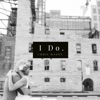 I Do. - Single