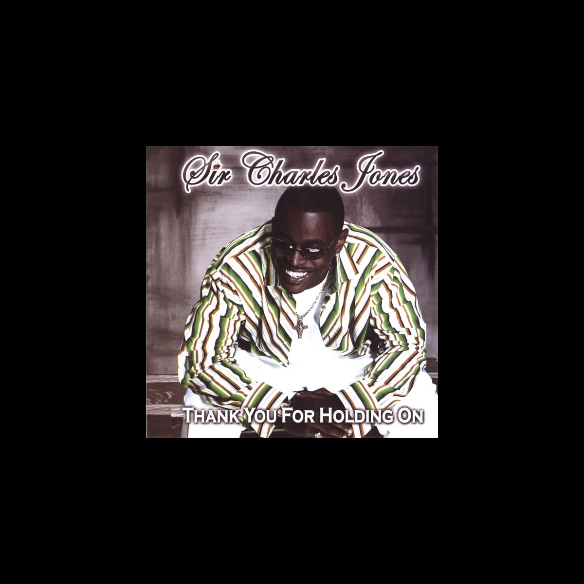 Sir Charles Jones Never Miss A Good Thing Thank You for Holding On by Sir Charles Jones on Apple Music