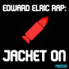 Edward Elric Rap: Jacket On - Single album lyrics, reviews, download