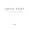 Pärt: Lamentate album lyrics, reviews, download