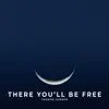 There You'll Be Free - Single album lyrics, reviews, download