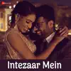 Intezaar Mein - Single album lyrics, reviews, download