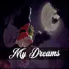 My Dreams - Single album lyrics, reviews, download
