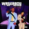 Waterboy - Single album lyrics, reviews, download