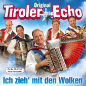 Ich Zieh´mit Den Wolken - Original Tiroler Echo