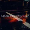 Stream & download !!" Sleep to Heavy Rain "!!