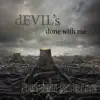 Devil's Done With Me - Single album lyrics, reviews, download