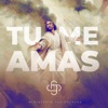 Tu Me Amas - Single