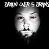 Braun Over 5 Brains - Single album lyrics, reviews, download
