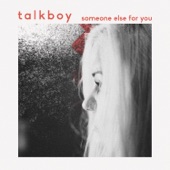 Talkboy - Someone Else For You