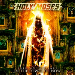 30th Anniversary: In the Power of Now - Holy Moses