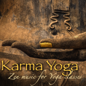 Karma Yoga – Zen Music for Yoga Classes, Mindfulness Meditation & Relaxation - Asian Zen Meditation