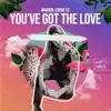 You've Got the Love - Single album lyrics, reviews, download